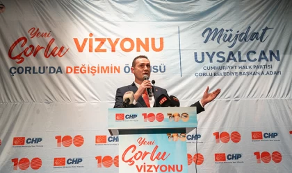 MÜJDAT UYSALCAN: ÇORLU'YA YENİ BİR VİZYON GETİRMEYE ADAY