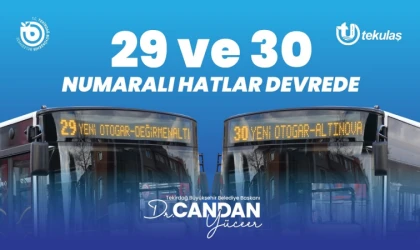 29 ve 30 Nolu Hatlar Hizmete Giriyor